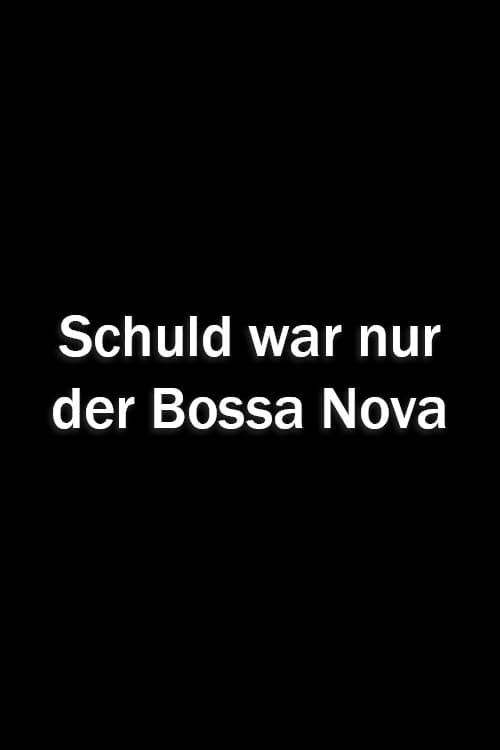 Poster for Schuld war nur der Bossa Nova