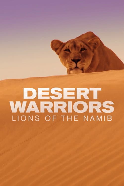 Постер до фільму «Desert Warriors: Lions of the Namib»