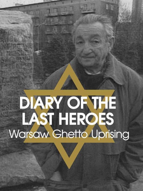 Постер до фільму «Diary of the Last Heroes: The Warsaw Ghetto Uprising 1943»