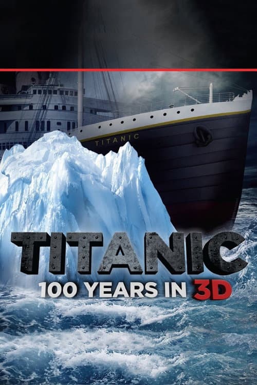 Poster for Titanic: 100 Years in 3D