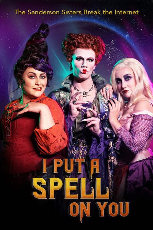 Poster for I Put a Spell on You: The Sanderson Sisters Break the Internet