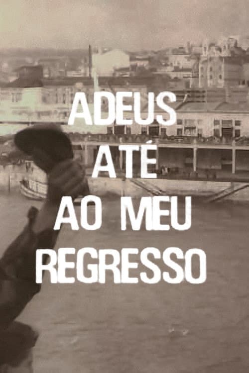 Poster for Adeus, Até ao Meu Regresso