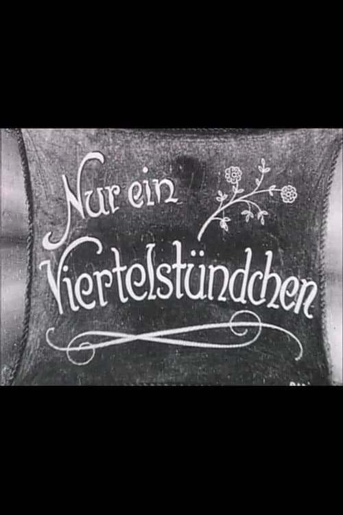 Poster for Nur ein Viertelstündchen