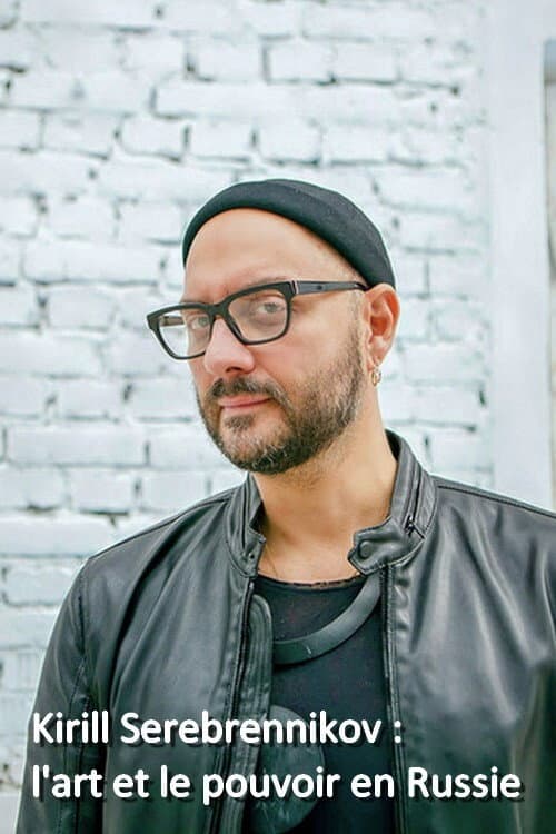 Poster for Kirill Serebrennikov: The Art And The Power In Russia