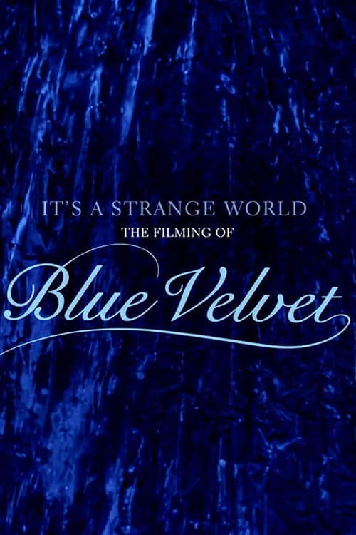 Poster for It's a Strange World: The Filming of 'Blue Velvet'