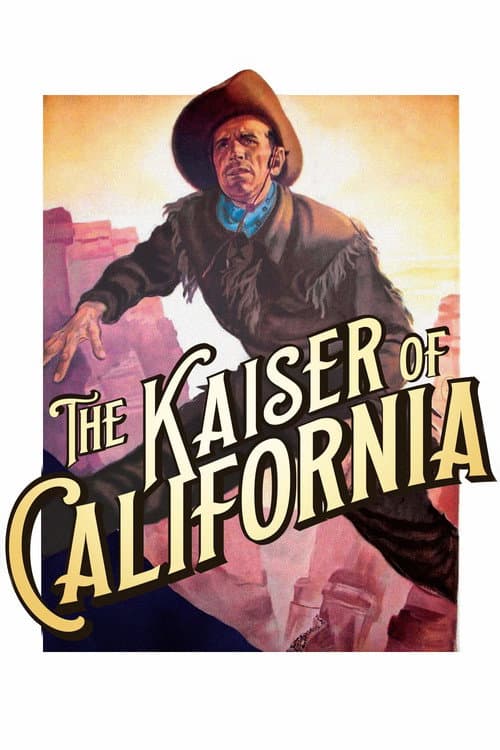 Постер до фільму «The Kaiser of California»