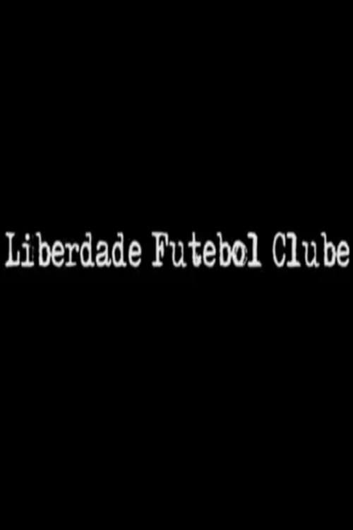 Poster for Liberdade Futebol Clube