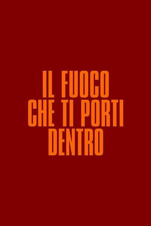 Poster for Il fuoco che ti porti dentro