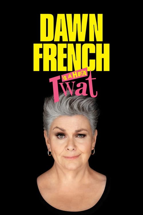 Poster for Dawn French Is a Huge Twat
