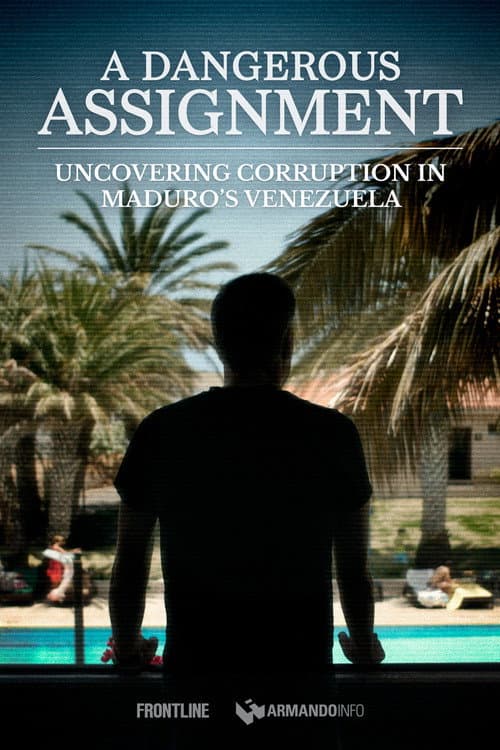 Poster for A Dangerous Assignment: Uncovering Corruption in Maduro’s Venezuela