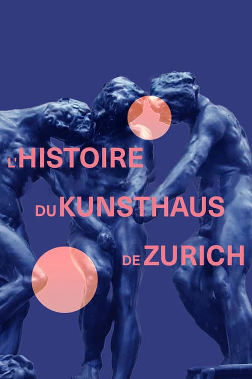 Poster for Durchs Höllentor ins Paradies - Die Geschichte des Kunsthaus Zürich