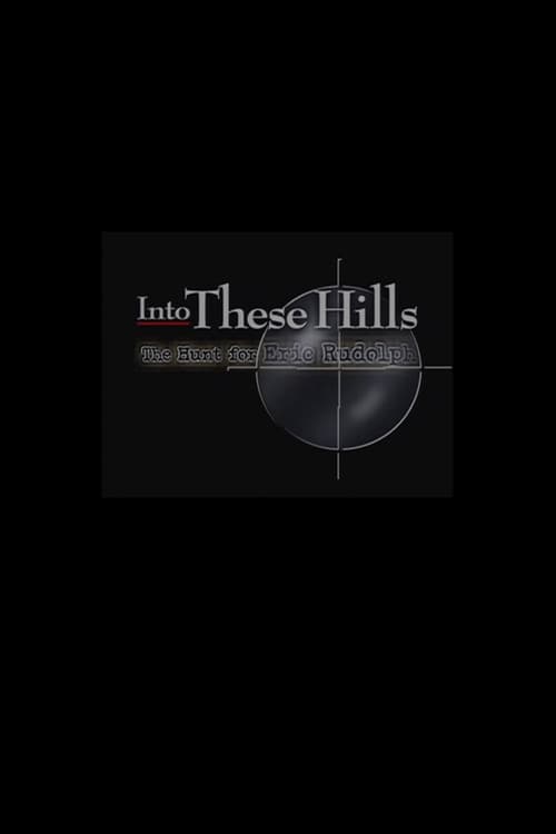 Poster for Into These Hills: The Hunt for Eric Rudolph