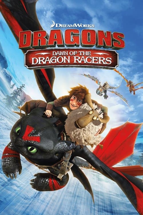 Постер до фільму «Dragons: Dawn of the Dragon Racers»