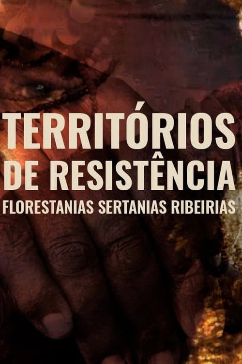 Poster for Territórios de Resistência - Florestanias, Sertanias, Ribeirias