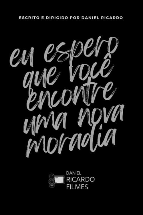 Poster for Eu espero que você encontre uma nova moradia