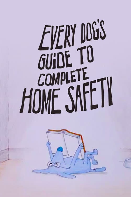 Poster for Every Dog's Guide to Complete Home Safety