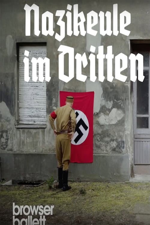 Poster for Nazikeule im Dritten Reich | Browser Ballett