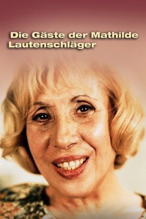 Poster for Die Gäste der Mathilde Lautenschläger