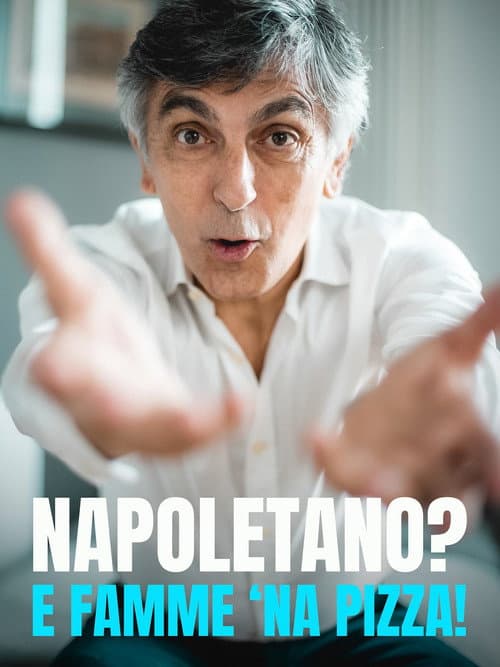 Poster for Napoletano? E famme 'na pizza