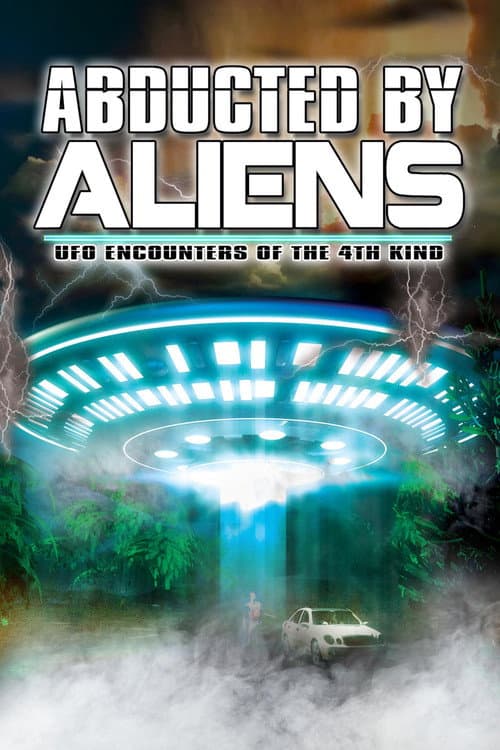 Постер до фільму «Abducted by Aliens: UFO Encounters of the 4th Kind»