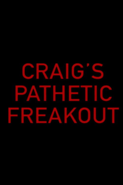 Poster for Craig's Pathetic Freakout