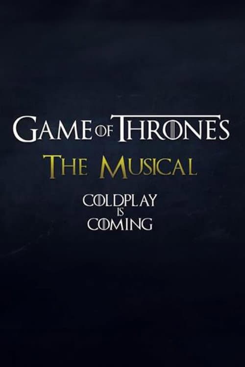 Poster for Coldplay's Game of Thrones: The Musical