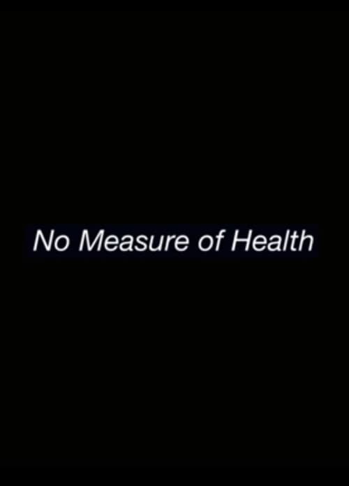 Poster for No Measure of Health