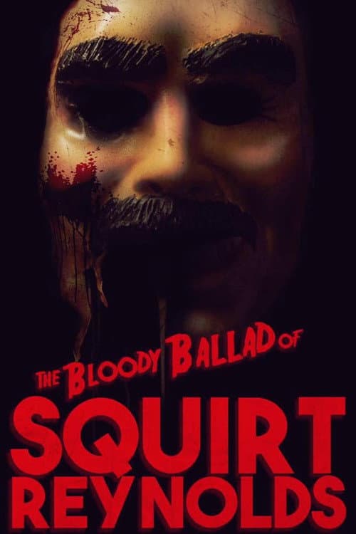 Poster for The Bloody Ballad of Squirt Reynolds