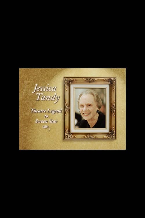 Постер до фільму «Jessica Tandy: Theatre Legend to Screen Star»