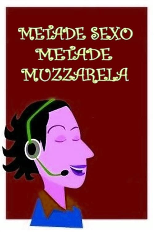 Poster for Metade Sexo, Metade Mussarela