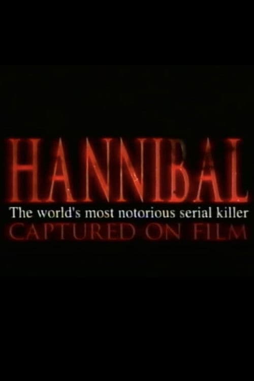 Poster for Hannibal: The World's Most Notorious Serial Killer Captured on Film