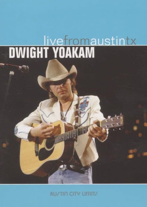 Poster for Dwight Yoakum: Live from Austin TX