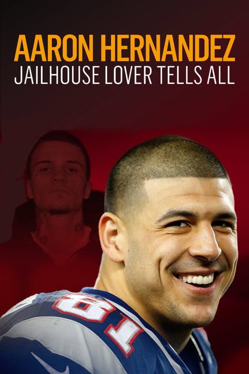 Poster for Aaron Hernandez: Jailhouse Lover Tells All