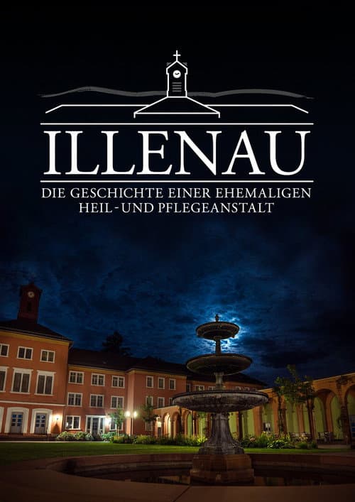 Poster for Illenau - Die Geschichte einer ehemaligen Heil- und Pflegeanstalt
