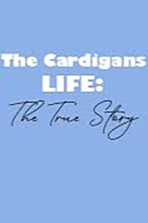 Poster for The Cardigans - LIFE: The True Story