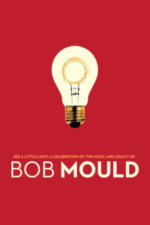 Постер до фільму «See a Little Light: A Celebration of the Music and Legacy of Bob Mould»