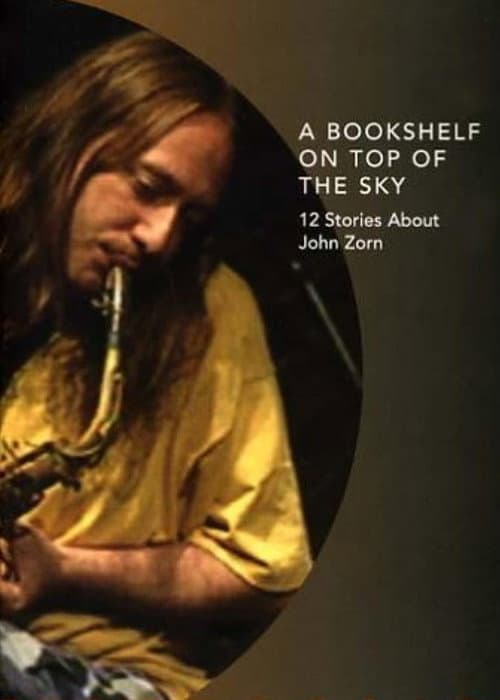 Poster for A Bookshelf on Top of the Sky: 12 Stories About John Zorn