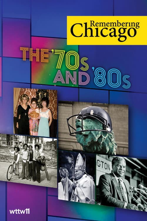 Poster for Remembering Chicago: The '70s and '80s