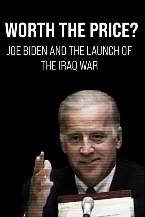 Постер до фільму «Worth the Price? Joe Biden and the Launch of the Iraq War»