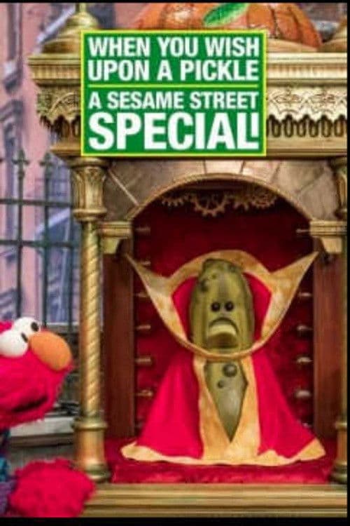 Постер до фільму «When You Wish Upon a Pickle: A Sesame Street Special»
