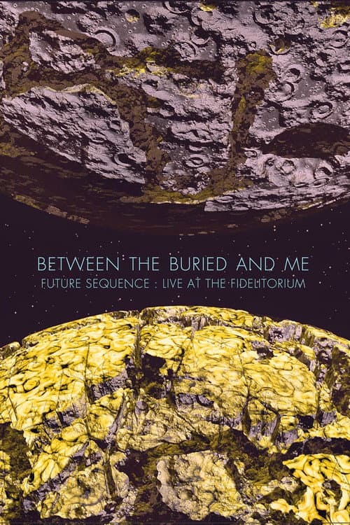 Poster for Between the Buried and Me: Future Sequence: Live at the Fidelitorium
