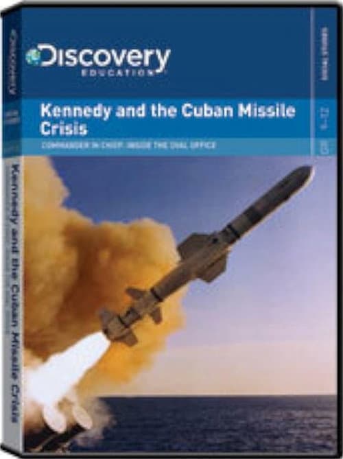 Постер до фільму «Commander In Chief: Inside the Oval Office: Kennedy Cuban Missile Crisis»
