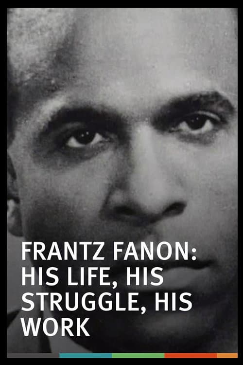 Poster for Frantz Fanon: His Life, His Struggle, His Work