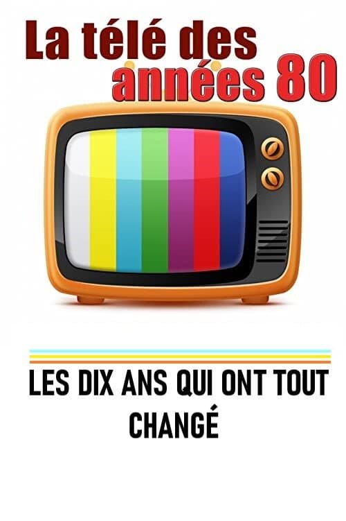 Poster for La télé des années 80 - Les 10 ans qui ont tout changé
