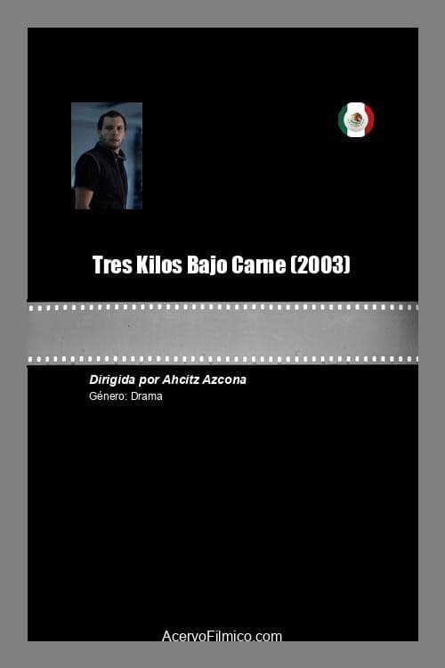 Poster for Tres Kilos Bajo Carne