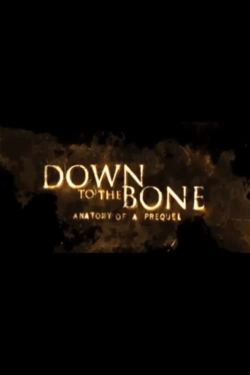 Poster for Down to the Bone: Anatomy of a Prequel