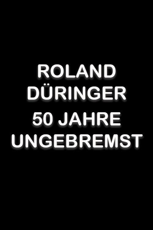 Постер до фільму «Roland Düringer - 50 Jahre ungebremst»
