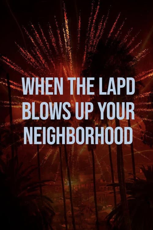 Poster for When the LAPD Blows Up Your Neighborhood
