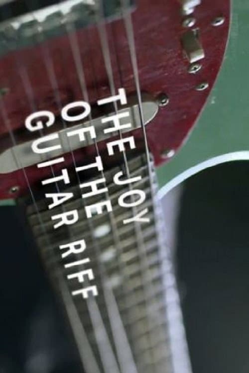 Постер до фільму «The Joy of the Guitar Riff»