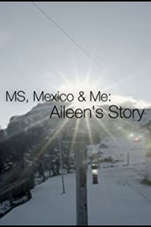 Poster for MS, Mexico & Me: Aileen's Story